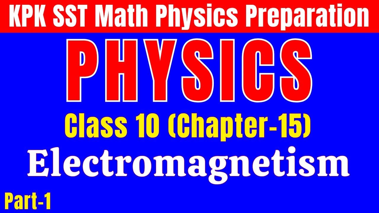 Electromagnetism | Class 10 Chapter 15 (Part-1) | KPK SST Math/Phy ...
