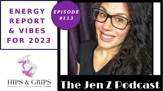The Jen Z Podcast - Episode #113: Energy Report & Vibes for 2023