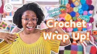 June Wrap Up-- So Much CROCHET! 🤩 | Crochet Diaries, a Chatty Crochet Vlog! ✨🧶