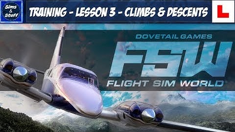 Flight Sim World - Training - Lesson 3 - Climbs & Descents
