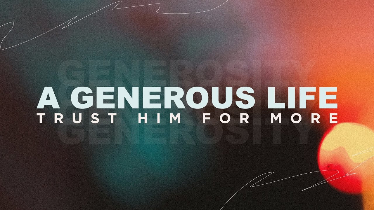 A GENEROUS LIFE | Trust Him For More | Myron Daum - YouTube