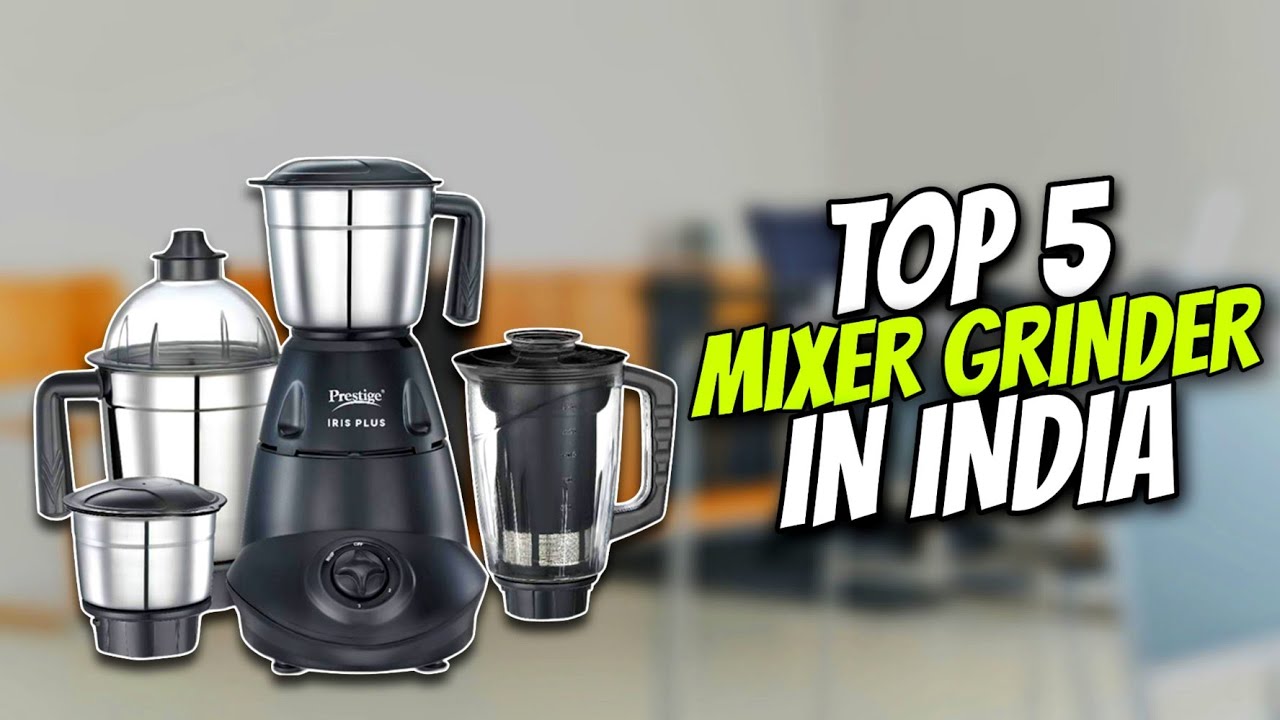 Top 5 Best Mixer Grinder In India 2023 Mixer Grinder Under 2000