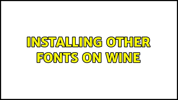 Ubuntu: Installing other fonts on wine (3 Solutions!!)