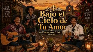 Bajo el Cielo de Tu Amor | Dueto Cristiano 80s 90s con Guitarra | Musica para orar y Adorar