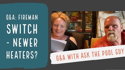 Q&A: Heater Fireman Switch Location | Ask the Pool Guy