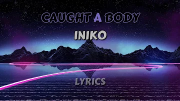 Iniko - Caught A Body (lyrics) HD