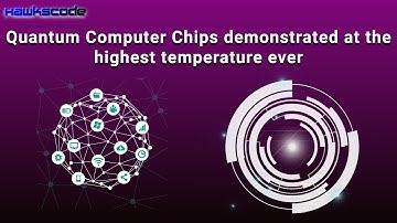 Quantum Computer Chips Demonstrated At The Highest Temperature |  Details @hawkscode.com