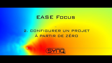 EASE Focus - 2 - Configurer un projet à partir de zéro