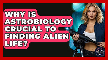 Why Is Astrobiology Crucial To Finding Alien Life? - Astronomy Made Simple
