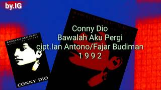 Download Lagu Conny Dio - Bawalah Aku Pergi cipt.Ian Antono/Fajar Budiman 1 9 9 2 MP3