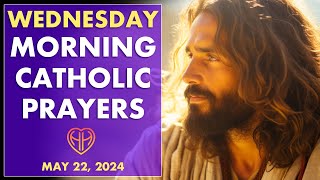 WEDNESDAY MORNING PRAYERS in the Catholic Tradition • Today MAY 22  | HALF HEART