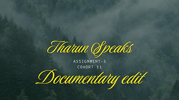 Assignment-3 @TharunSpeaks documentary edit, cohort 11