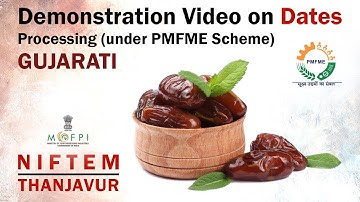 Demonstration Video On Dates Processing (under PMFME Scheme) - GUJARATI