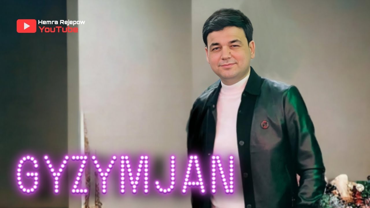 Hemra Rejepow 2023   Gyzymjan Official music