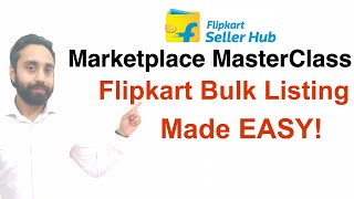 How to list products on Flipkart in 2022 | Bulk listing on Flipkart | Marketplace MasterClass