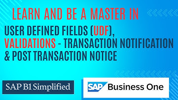 Learn UDF, Transaction Notification, Post Transaction Notice in SAP Business One | SAP B1 Simplified