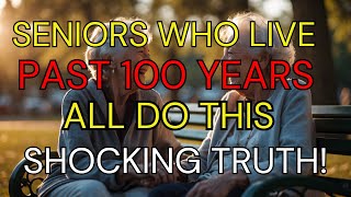 Seniors Who Live Past 100 All Do THIS – Shocking Truth!