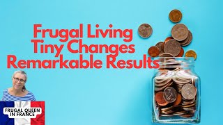 Frugal Living Tiny Changes, Remarkable Results #atomichabits #frugalliving #savemoney #costofliving