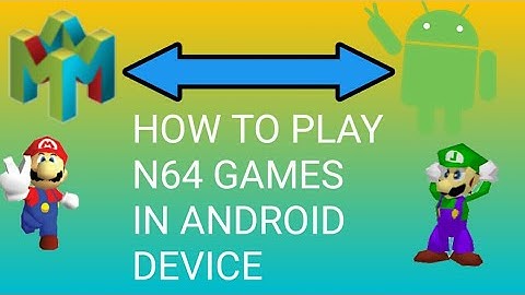 HOW TO PLAY N64 GAMES IN YOUR ANDROID DEVICE