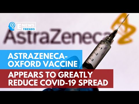 AstraZeneca-Oxford Vaccine Appears to Greatly Reduce COVID-19 Spread