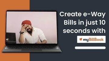 Create e-Way Bills in just 10 seconds with myBillBook | Billing Software