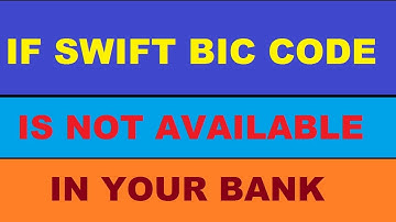 If Swift BIC Code is not Available in Your Bank so what Type in Google AdSense