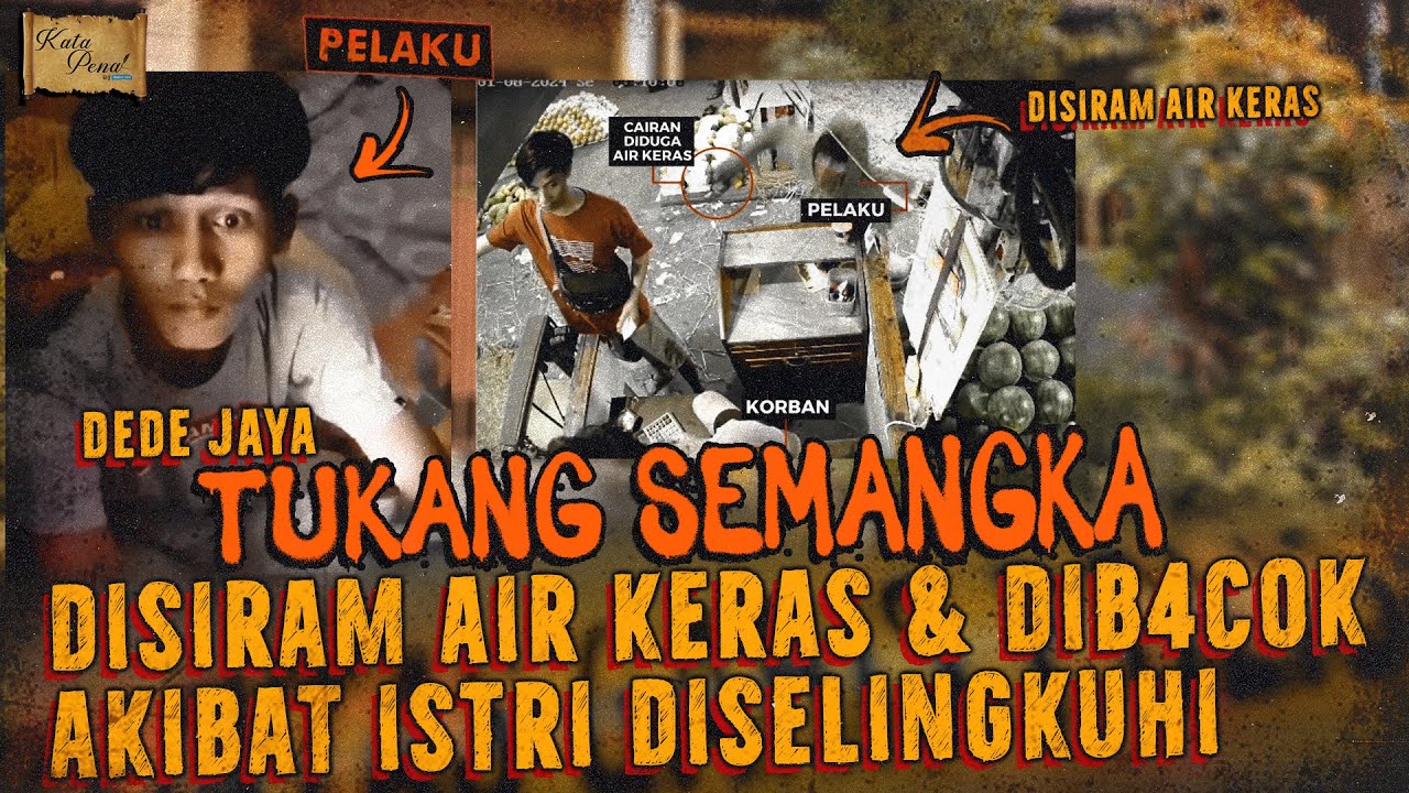 SELINGKUHI ISTRI ORANG ! PENJUAL SEMANGKA DISIRAM AIR KERAS DAN DIB4COK | DEDE JAYA