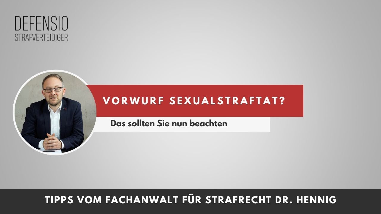 Verhaltenstipps beim Vorwurf einer Sexualstraftat | von Fachanwalt für Strafrecht & Sexualstrafrecht