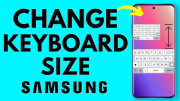 How to Change Keyboard Size on Samsung Phone