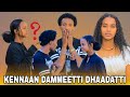 KENNAAN DAMMEETTI DHAADATTI KENNAAN DAMMEETTI DHAADATTI