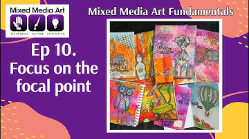 Mixed Media Art Fundamentals: Ep 10: Focus on the focal point