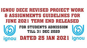 IGNOU DECE PROJECT WORK & ASSIGNMENT REVISED GUIDELINES FOR JUNE 2021 TERM END RELEASED