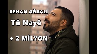 Kenan Ağralı - tû nayê 2017 Yeni (Akustik) Resimi