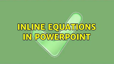 Inline equations in PowerPoint (2 Solutions!!)
