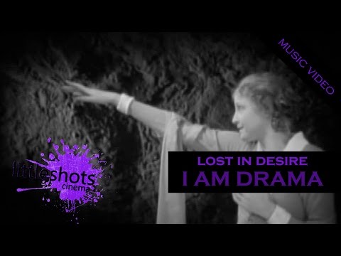 I Am Drama by Lost in Desire (Music Video)