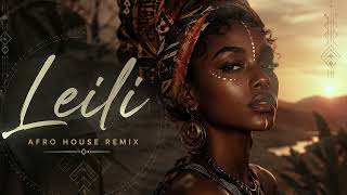 LEILI 🌙 (Afro House Remix 2026) | Oriental Afro Vibes