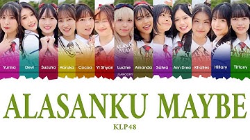 KLP48 - Alasanku Maybe Lyrics [Color Coded Malay/Eng]