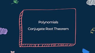 Conjugate Root Theorem - Polynomials