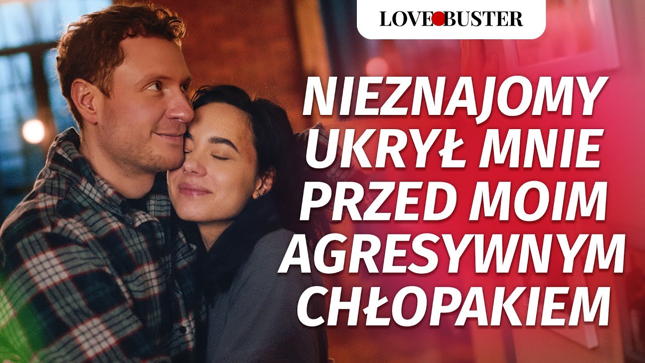 Nieznajomy ukrył mnie przed moim agresywnym chłopakiem | @LOVEBUSTER