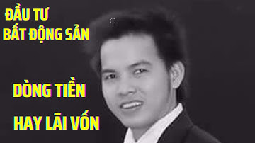 ĐẦU TƯ BẤT ĐỘNG SẢN: Chọn dòng tiền hay chọn lãi vốn?