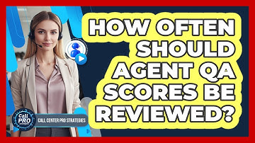 How Often Should Agent QA Scores Be Reviewed?