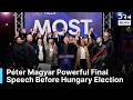 Last Speech: Hungary Opposition Leader Magyar Rallies Support Before Vote | DRM News | AC1F