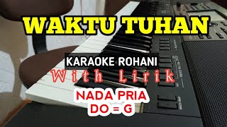 WAKTU TUHAN || NDC WORSHIP || KARAOKE ROHANI || DO = G || NADA TINGGI (PRIA)
