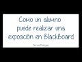 Cómo pueden exponer los alumnos en Blackboard