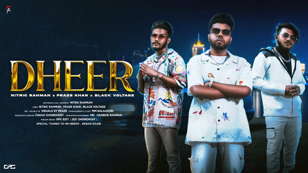 Watch DHEER (Official Music Video) | FRAZE KHAN x NITRIC RAHMAN x BLACK VOLTAGE | New Bangla Rap Song 2023 on YouTube Watch DHEER (Official Music Video) | FRAZE KHAN x NITRIC RAHMAN x BLACK VOLTAGE | New Bangla Rap Song 2023 on YouTube