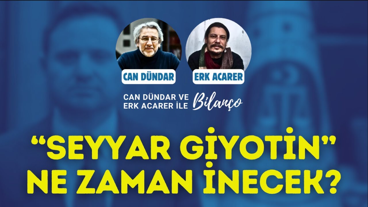 "Seyyar Giyotin" ne zaman inecek? / Can Dündar ve Erk Acarer ile Bilanço 