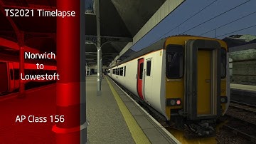 TS2021 Timelapse | Norwich to Lowestoft | AP Class 156