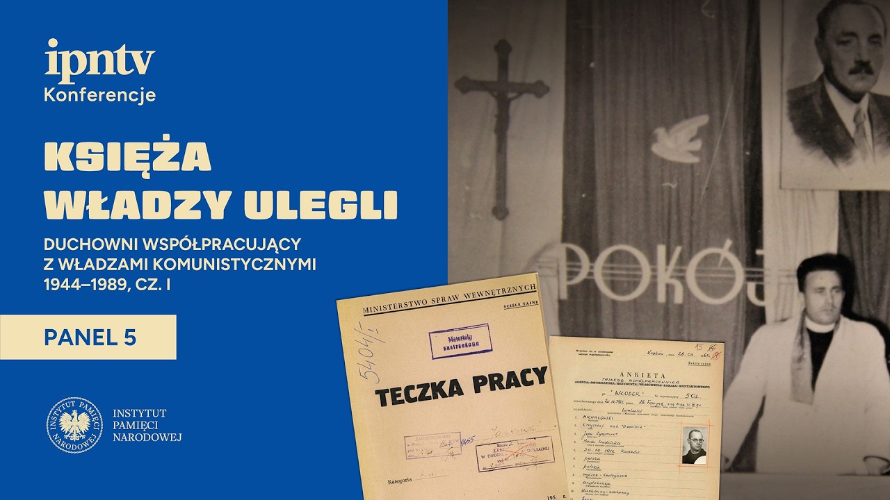 Księża władzy ulegli. Duchowni współpracujący z władzami komunistycznymi 1944–89 cz.1 [PANEL V]