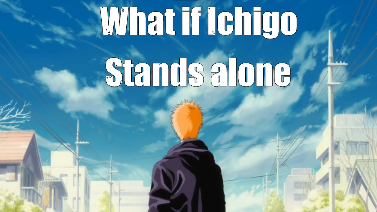 What if Ichigo was the last one standing Part 2
