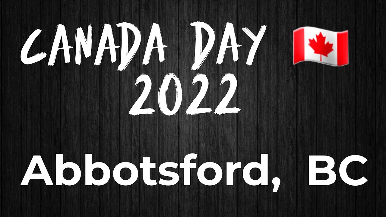 Canada day 2022 Abbotsford  celebration || abbotsford british columbia || 4k cinematic videography